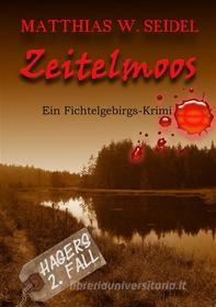 Ebook Zeitelmoos di Matthias W. Seidel edito da Books on Demand