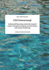 Ebook CO2-Entwarnung! di Beat René Roggen edito da Books on Demand