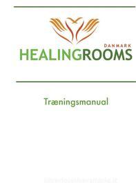 Ebook Healing Rooms Træningsmanual di Carrie L. Lautrup edito da Books on Demand