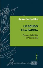 Ebook Lo scudo e la farina di Jean-Louis Ska edito da EDB - Edizioni Dehoniane Bologna