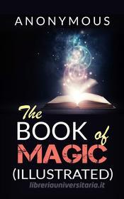 Ebook The book of Magic (Illustrated) di Anonymous, anonymous edito da anna ruggieri