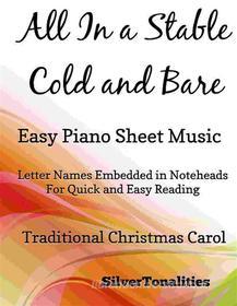 Ebook All In a Stable Cold and Bare Easy Piano Sheet Music di Silvertonalities edito da SilverTonalities