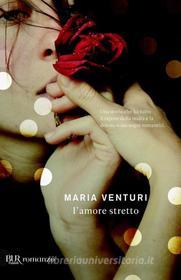 Ebook L'amore stretto di Venturi Maria edito da BUR