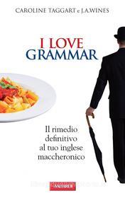 Ebook I Love Grammar di J.A. Wines, Caroline Taggart edito da Vallardi