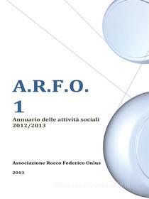 Ebook A.r.f.o. 1 di Associazione Rocco Federico Onlus edito da Youcanprint