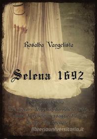 Ebook Selena 1692 di Rosalba Vangelista edito da Youcanprint