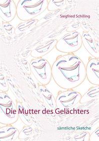 Ebook Die Mutter des Gelächters di Siegfried Schilling edito da Books on Demand