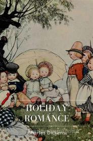 Ebook Holiday Romance di Charles Dickens edito da Qasim Idrees