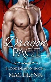 Ebook Dragon Pact: Blood Dragon, Book 1 (Vampire Dragon Shifter Romance) di Mac Flynn edito da Crescent Moon Studios, Inc.