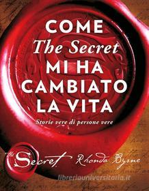 Ebook Come The Secret mi ha cambiato la vita di Byrne Rhonda edito da Mondadori