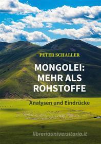 Ebook Mongolei: mehr als Rohstoffe di Peter Schaller edito da Books on Demand