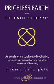 Ebook Priceless Earth and The Unity of Hearts di Prema Aziz Pete edito da artcivic
