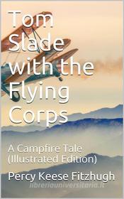 Ebook Tom Slade with the Flying Corps di Percy Keese Fitzhugh edito da iOnlineShopping.com