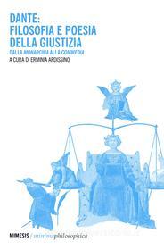 Ebook Dante: filosofia e poesia della giustizia di AA. VV. edito da Mimesis Edizioni