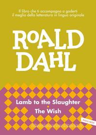 Ebook Lamb to the Slaughter - The Wish di Roald Dahl edito da VALLARDI