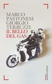 Libro Ebook Il bello del gas di Marco Pastonesi, Giorgio Terruzzi di Baldini+Castoldi