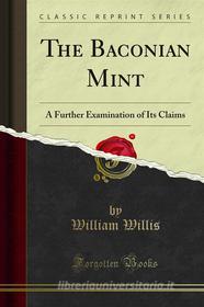 Ebook The Baconian Mint di William Willis edito da Forgotten Books