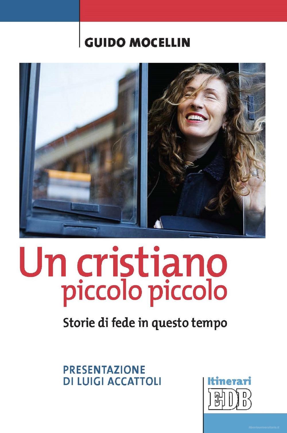 Ebook Un cristiano piccolo piccolo di Guido Mocellin edito da EDB - Edizioni Dehoniane Bologna