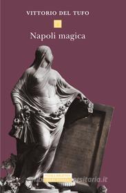Ebook Napoli magica di Vittorio Del Tufo edito da Neri Pozza