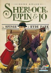 Ebook Sherlock, Lupin & Io - 8. La sfinge di Hyde Park di Adler Irene edito da Piemme