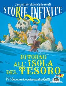 Ebook Storie Infinite - Ritorno all'isola del tesoro di Gatti Alessandro, Baccalario Pierdomenico edito da Piemme