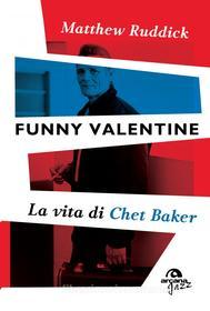 Ebook Funny Valentine di Matthew Ruddick edito da Arcana