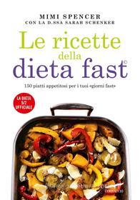 Ebook Le ricette della Dieta Fast di Mimi Spencer, Sarah Schenker edito da Corbaccio