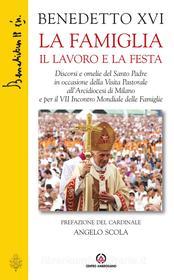 Ebook La Famiglia il lavoro la festa (La) di Joseph Ratzinger, Benedetto XVI edito da Centro Ambrosiano