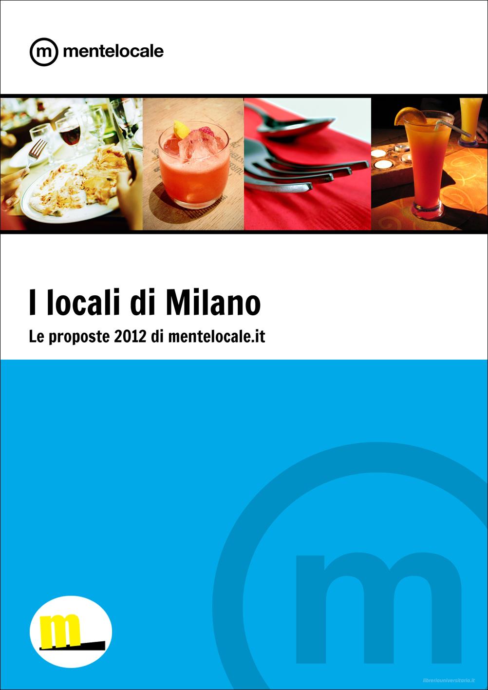 Ebook I locali di Milano - Le proposte 2012 di Mentelocale di Mentelocale edito da MilanoNera