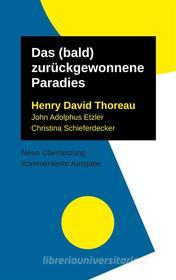 Ebook Das (bald) zurückgewonnene Paradies di Thoreau Henry David, Schieferdecker Christina, Etzler John Adolphus edito da Books on Demand