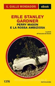 Ebook Perry Mason e la rossa ambiziosa (Il Giallo Mondadori) di Gardner Erle Stanley edito da Mondadori
