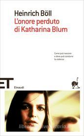 Ebook L'onore perduto di Katharina Blum di Böll Heinrich edito da Einaudi