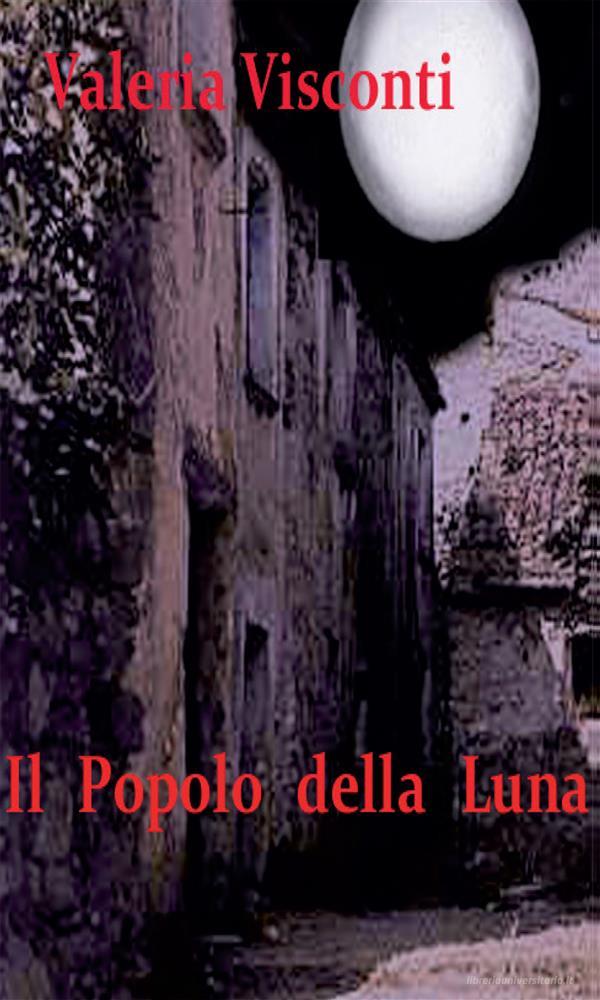 Ebook Il Popolo della Luna di Valeria Visconti edito da Youcanprint