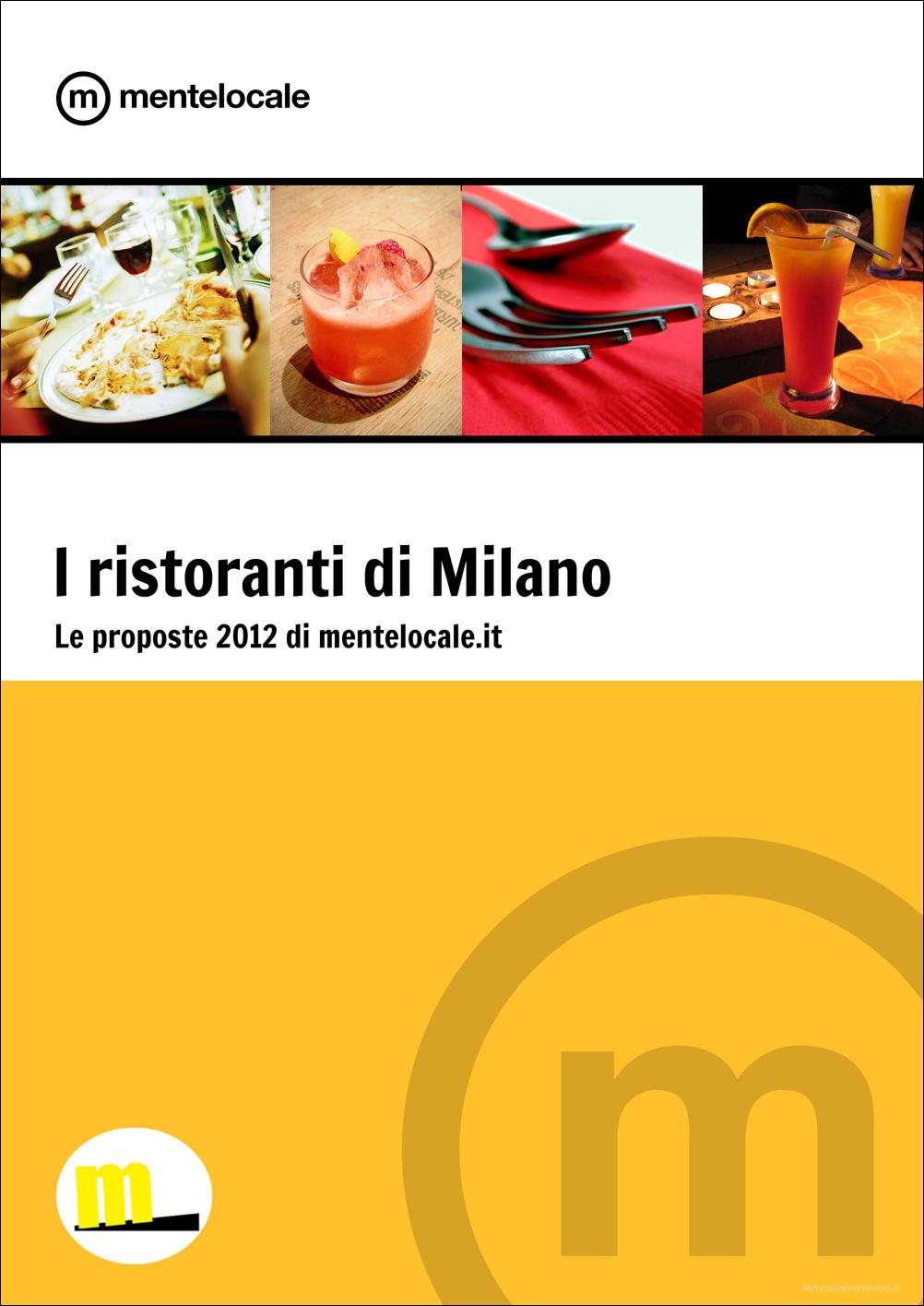 Ebook I ristoranti di Milano - Le proposte 2012 di Mentelocale di Mentelocale edito da MilanoNera