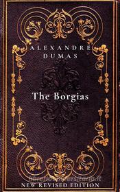 Ebook The Borgias di Alexandre Dumas edito da Publisher s23429