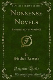 Ebook Nonsense Novels di Stephen Leacock edito da Forgotten Books