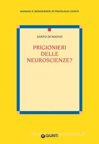 Ebook Prigionieri delle neuroscienze? di Di Nuovo Santo edito da Giunti