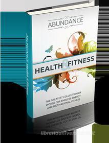 Ebook Abundance: Health and Fitness di Ouvrage Collectif edito da Ouvrage Collectif