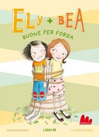 Ebook Ely + Bea 5 Buone per forza di Annie Barrows edito da Gallucci