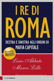 Ebook I Re di Roma di Marco Lillo, Lirio Abbate edito da Chiarelettere