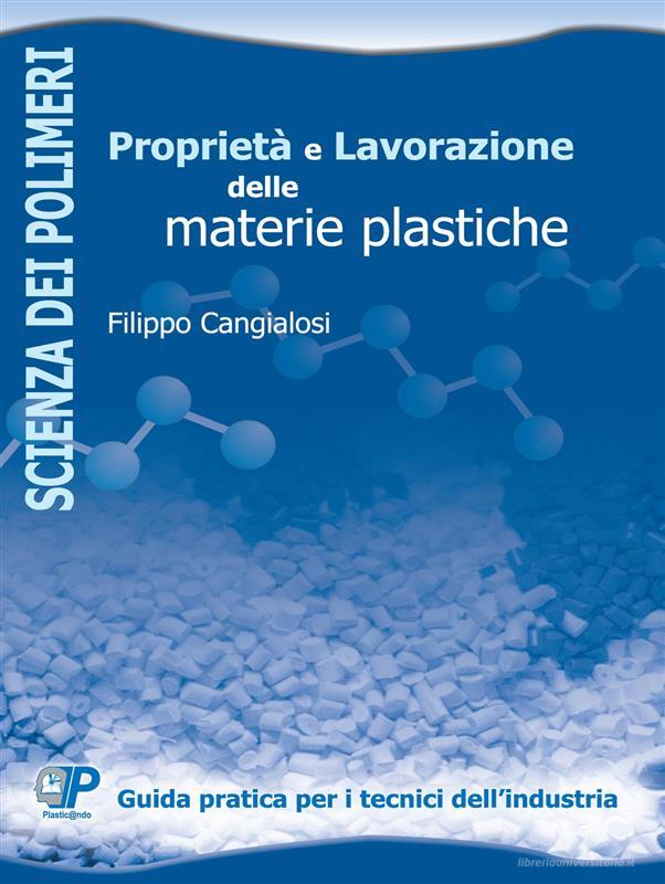 Ebook Proprietà e lavorazione delle materie plastiche di Filippo Cangialosi edito da Youcanprint
