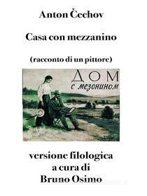 Ebook Casa con mezzanino (racconto di un pittore) (Tradotto) di Bruno Osimo, ?echov Anton edito da Bruno Osimo