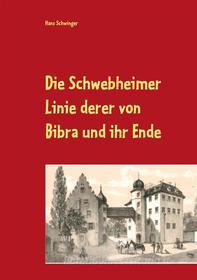 Ebook Die Schwebheimer Linie derer von Bibra und ihr Ende di Hans Schwinger edito da Books on Demand