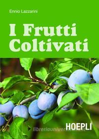 Ebook I frutti coltivati di Ennio Lazzarini edito da Hoepli