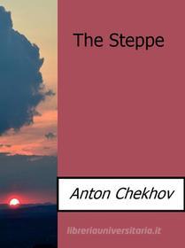 Ebook The Steppe di Anton Chekhov edito da The Steppe