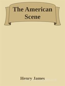 Ebook The American Scene di Henry James edito da Augusto Baldassari