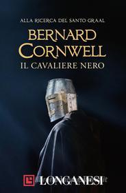 Ebook Il cavaliere nero di Bernard Cornwell edito da Longanesi
