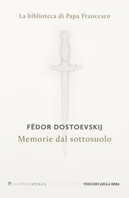 Ebook Memorie dal sottosuolo di Fëdor Dostoevskij edito da Corriere della Sera