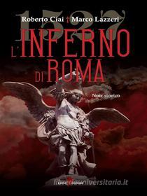 Ebook 1527 - L&apos;inferno di Roma di Roberto Ciai, Marco Lazzeri edito da Leone Editore