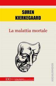 Ebook La malattia mortale di Soren Kierkegaard edito da Edizioni Clandestine